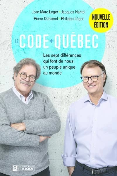 Le code Québec : les sept différences qui font de nous un peuple unique au monde (Nouvelle éd. [mise à jour]) Jean-Marc Léger, Jacques Nantel, Pierre Duhamel, Philippe Léger