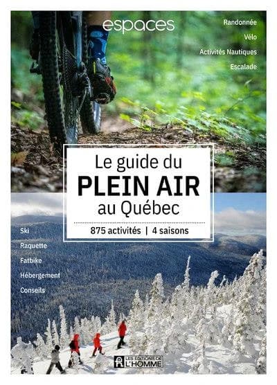 Le guide du plein air au Québec : plus de 800 expériences, 4 saisons