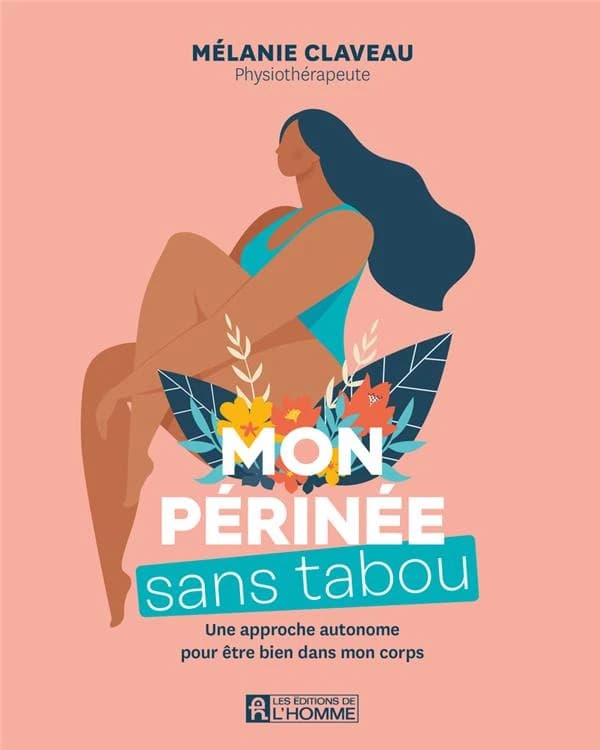 Mon périnée sans tabou : une approche autonome pour être bien dans mon corps
