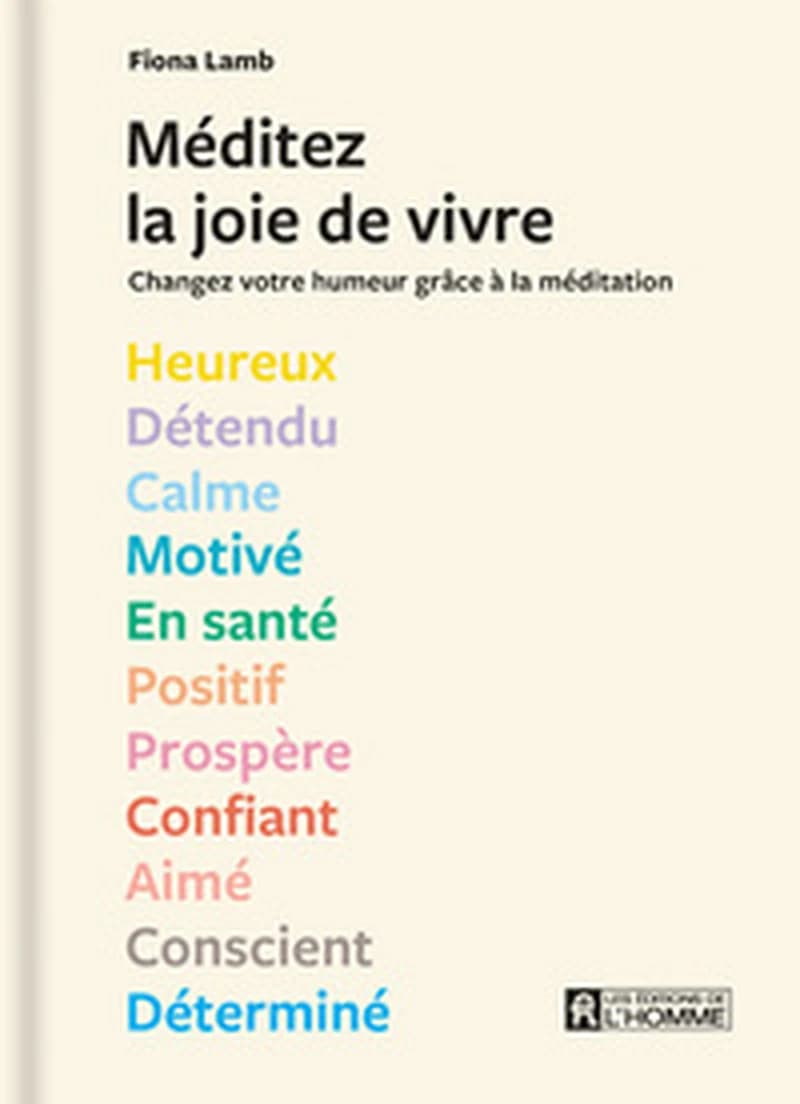 Méditez la joie de vivre ! : changez votre humeur grâce à la méditation