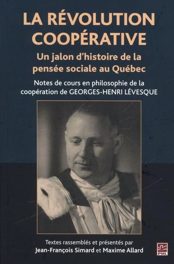 La révolution coopérative : un jalon d'histoire de la pensée sociale au Québec : notes de cours du père Georges-Henri Lévesque sur la philosophie de la coopération