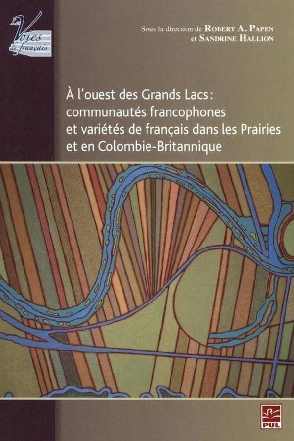 À l'ouest des Grands Lacs : communautés francophones et variétés de français dans les Prairies et en Colombie-Britannique