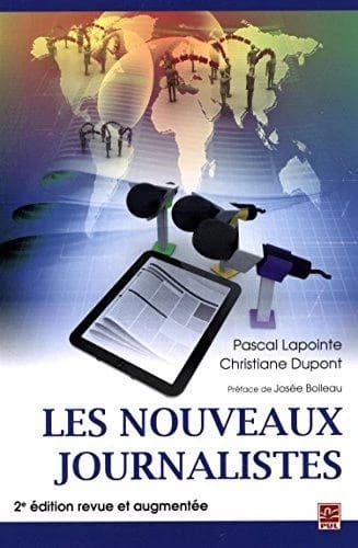 Les nouveaux journalistes (2e éd. revue et augmentée) Pascal Lapointe et Christiane Dupont