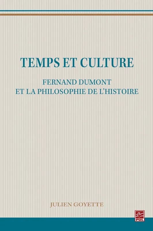 Temps et culture. fernand dumont et la philosophie de l'histoire