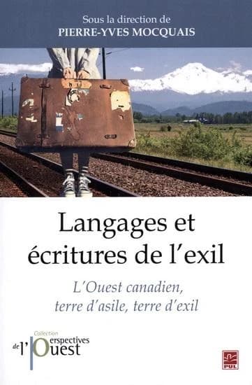Langages et écritures de l'exil : l'Ouest canadien, terre d'asile, terre d'exil