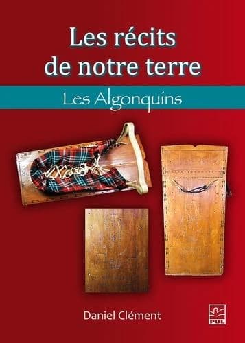 Les récits de notre terre. 3, Les Algonquins