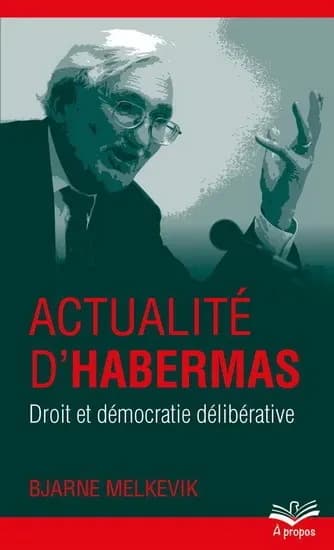 Actualite d'habermas. droit et democratie deliberative