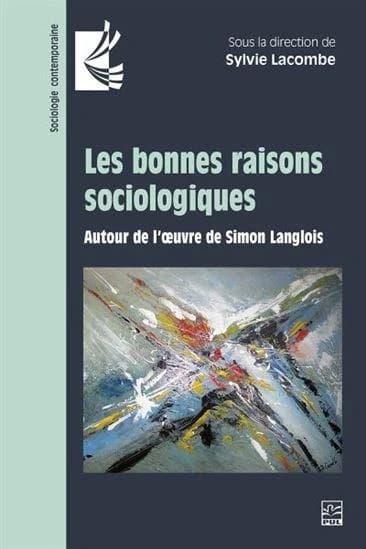 Les bonnes raisons sociologiques : autour de l'oeuvre de Simon Langlois