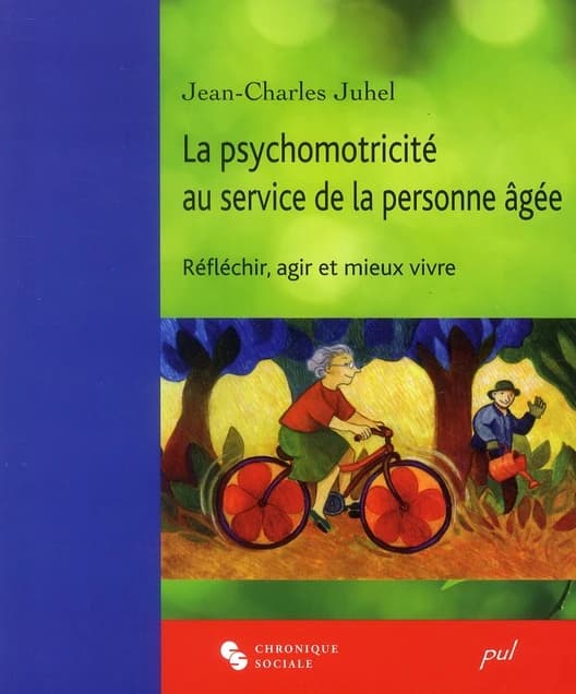 Psychomotricité au service de la personne âgée : réflechir, agir et mieux vivre