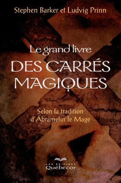 Le grand livre des carrés magiques : selon la tradition d'Abramelin le mage (2e éd.) Stephen Barker et Ludvig Prinn