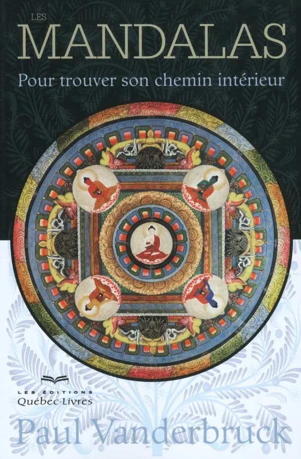 Les mandalas : pour trouver son chemin intérieur (4e éd.) Paul Vanderbruck