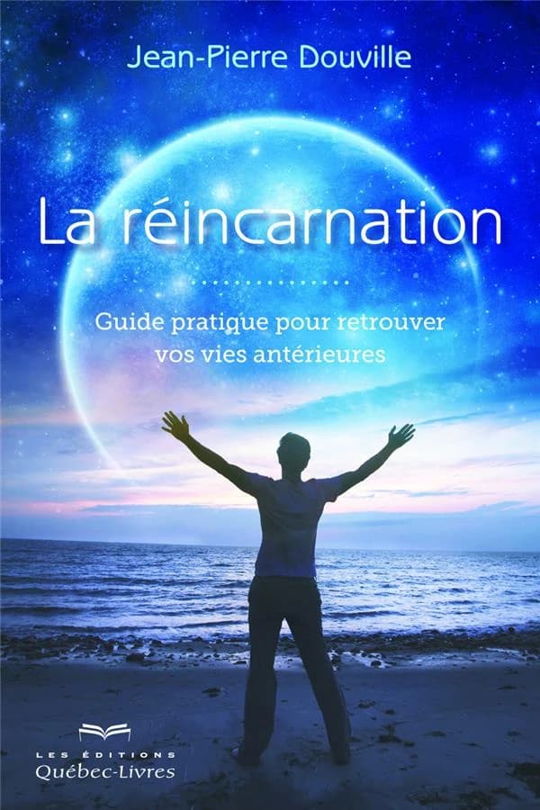 La réincarnation : guide pratique pour retrouver vos vies antérieures (2 éd.) Jean-Pierre Douville