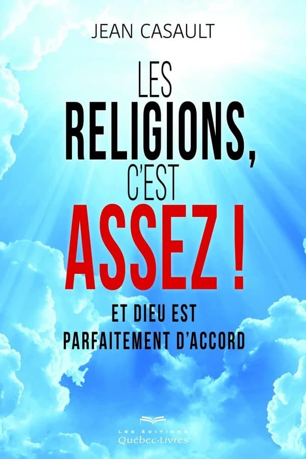 Les Religions, C'est Assez! : Et Dieu Est Parfaitement D'accord