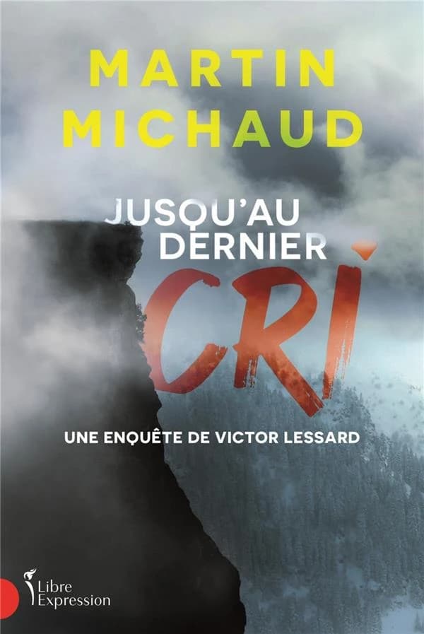 Jusqu'au dernier cri : une enquête de Victor Lessard