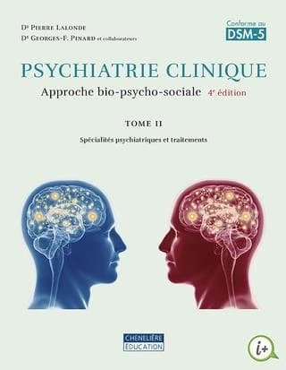 Psychiatrie clinique, une approche bio-psycho-sociale Tome 2 (4e édition)