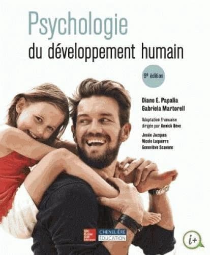 Psychologie du développement humain (9e édition) Diane E. Papalia, Gabriela Martorell ; adaptation française dirigée par Annick Bève, Josée Jacques, Nicole Laquerre... [et al.]