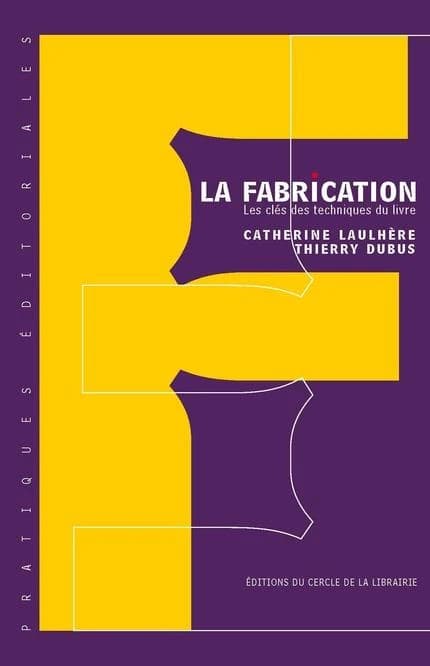 La fabrication : les clés des techniques du livre