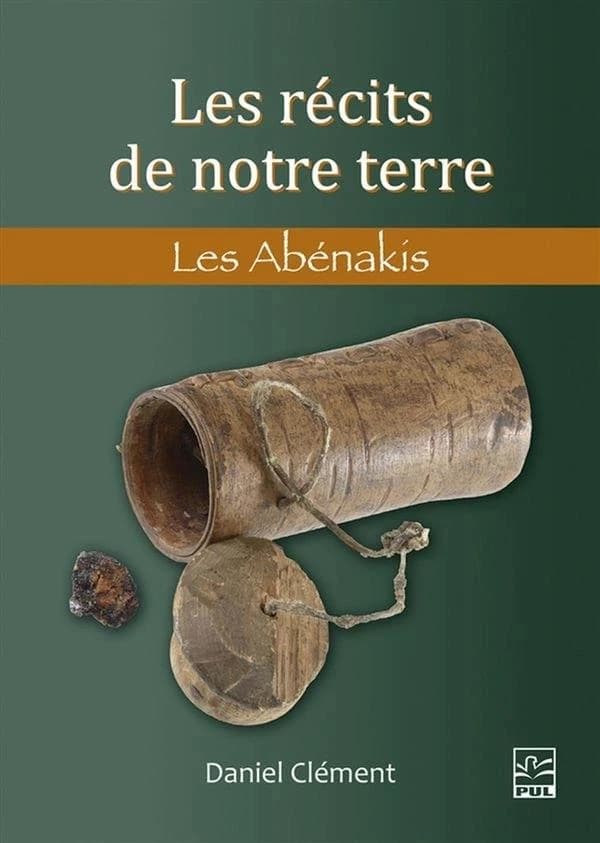 Les récits de notre terre : Les Abénakis