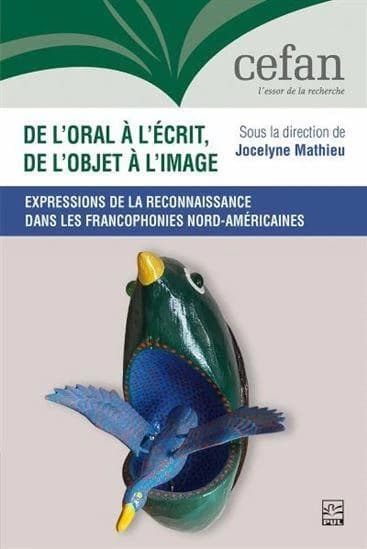De l'oral à l'écrit, de l'objet à l'image : expressions de la reconnaissance dans les francophonies nord-américaines