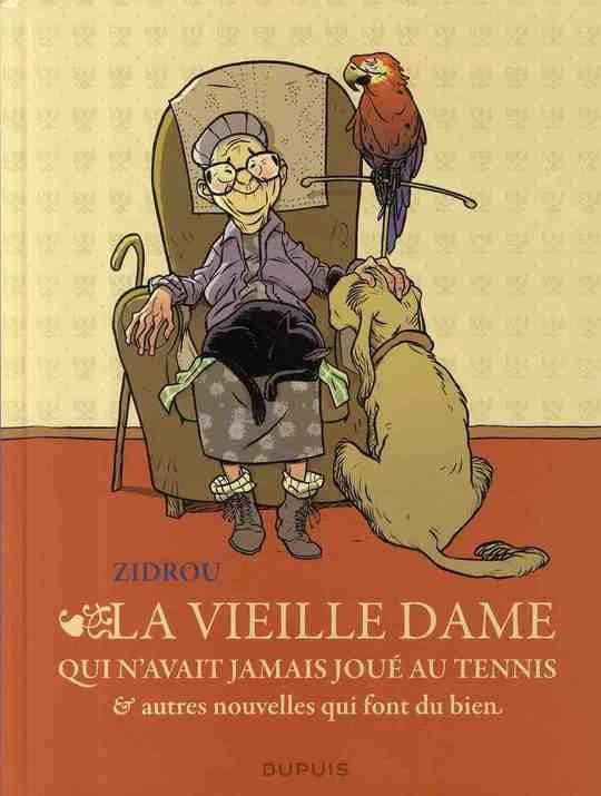 La vieille dame qui n'avait jamais joué au tennis : & autres nouvelles qui font du bien