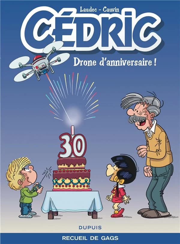 Cédric : drone d'anniversaire ! ([Éd.] 30 ans) dessin, Laudec ; scénario, Cauvin ; couleurs, Leonardo