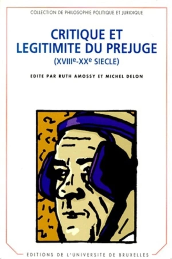 Critique et légitimité du préjugé (XVIIIe-XXe siècle) : [colloque, Université de Tel Aviv, 1997]