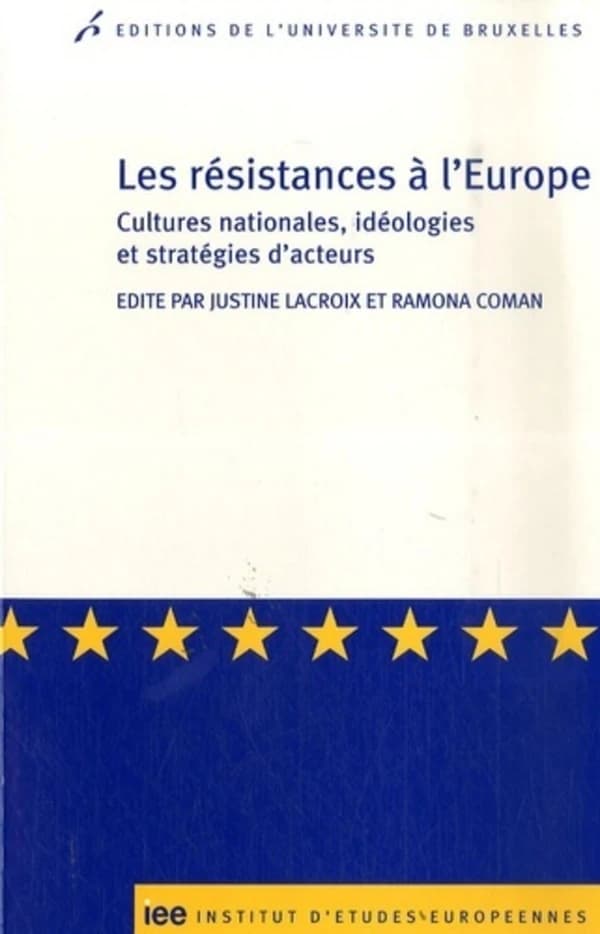 Les résistances à l'Europe : cultures nationales, idéologies et stratégies d'acteurs