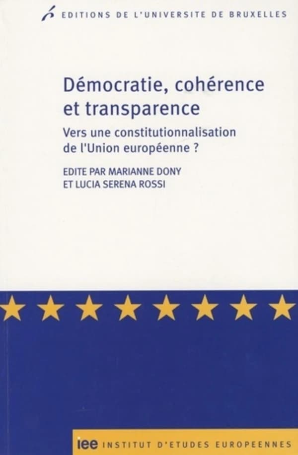 Démocratie, cohérence et transparence : vers une constitutionnalisation de l'Union européenne