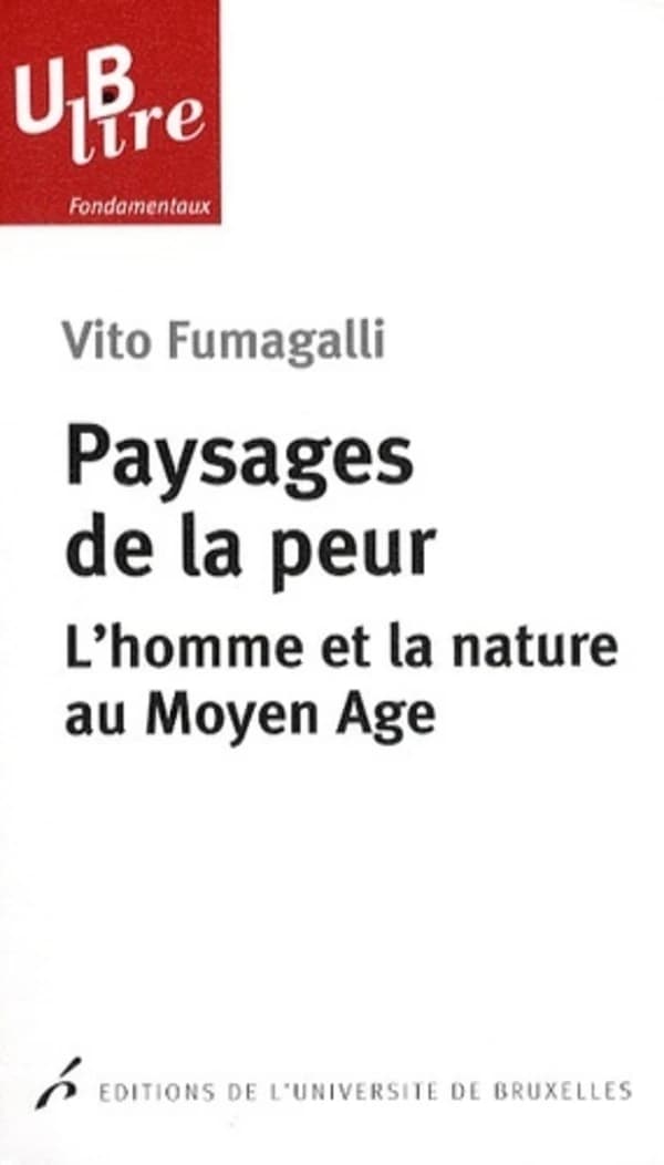 Paysages de la peur : l'homme et la nature au Moyen âge
