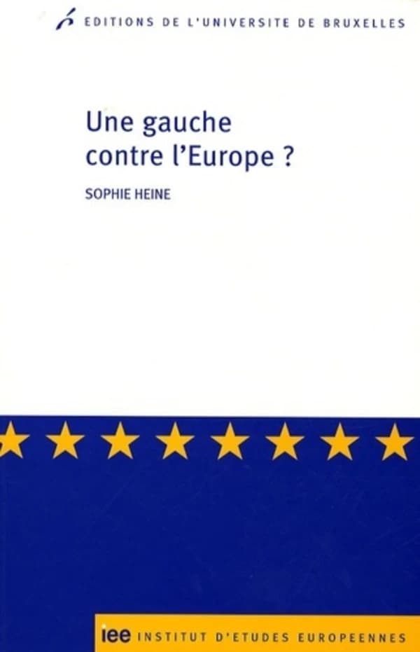 Une gauche contre l'Europe ? : les critiques radicales et altermondialistes contre l'Union européenne en France