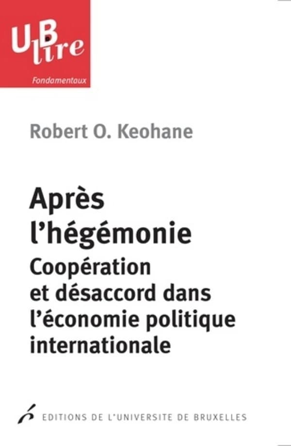 Après l'hégémonie : coopération et désaccord dans l'économie politique internationale