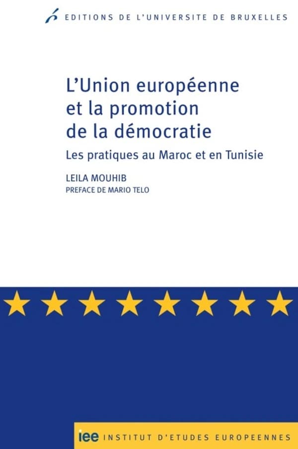 L'Union européenne et la promotion de la démocratie : les pratiques au Maroc et en Tunisie