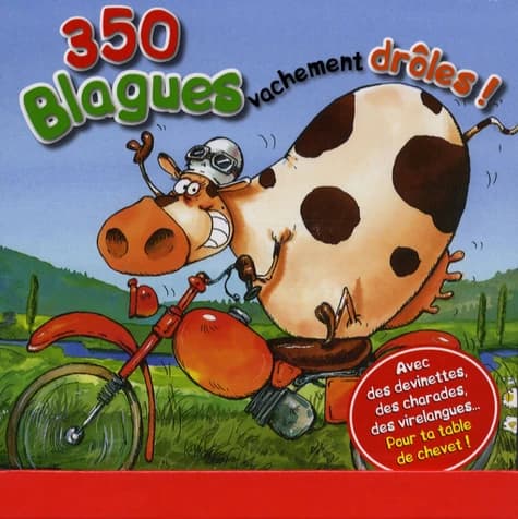 350 blagues vachement drôles : avec des devinettes, des charades, des virelangues : pour ta table de chevet !