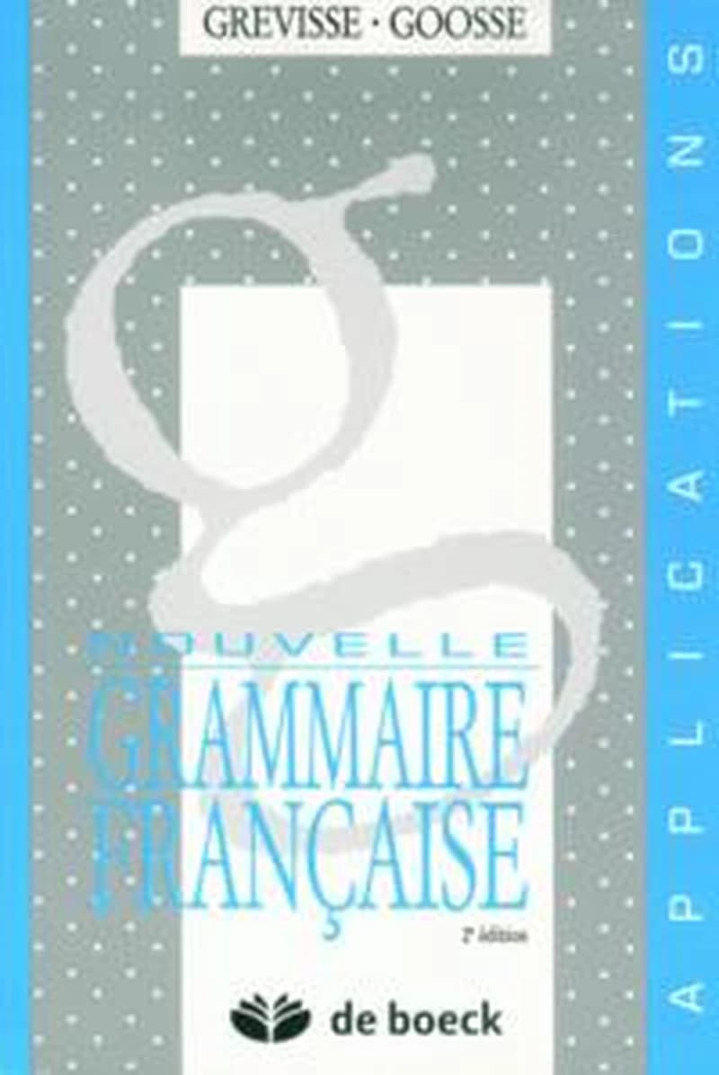 Nouvelle grammaire française : applications (2ème éd. revue) Maurice Grevisse, André Goosse