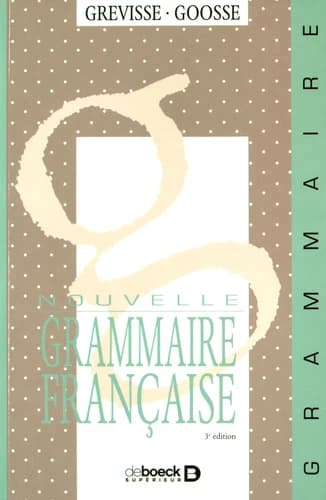Nouvelle grammaire française (3è éd.) Maurice Grevisse, André Goosse