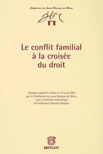 Le conflit familial à la croisée du droit : colloque organisé à Mons le 23 avril 2004