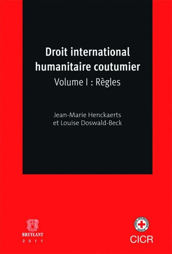 Droit international humanitaire coutumier. Volume I, Règles