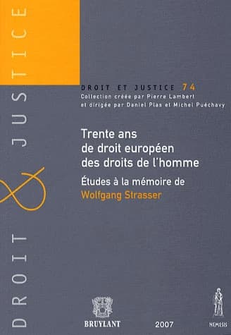 Trente ans de droit européen des droits de l'homme ; études à la mémoire de Wolfgang Strasser