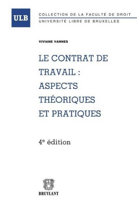 Le contrat de travail, aspects théoriques et applications (4e éd.) Viviane Vannes