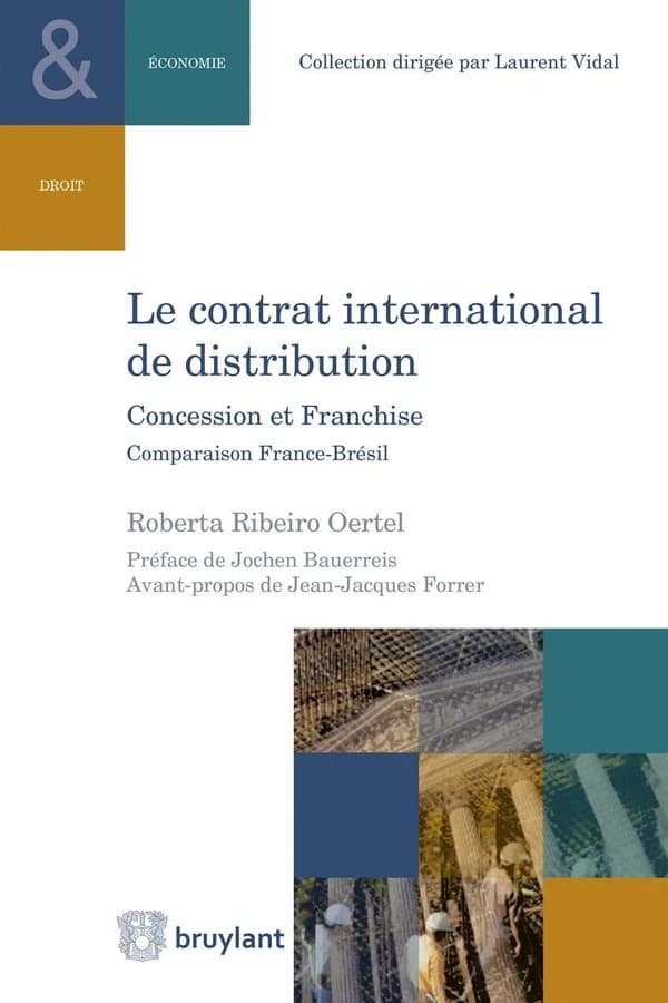 Le contrat international de distribution : concession et franchise : comparaison France-Brésil