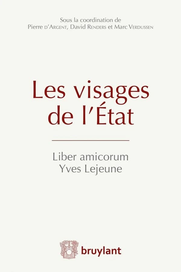 Les visages de l'État : liber amicorum Yves Lejeune