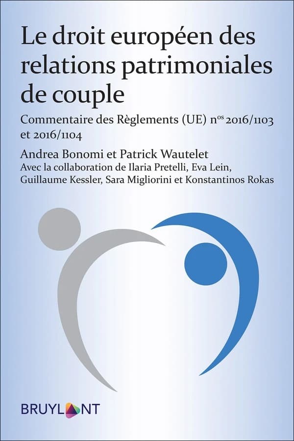 Le droit européen des relations patrimoniales de couple : commentaire des règlements (UE) n° 2016-1103 et 2016-1104