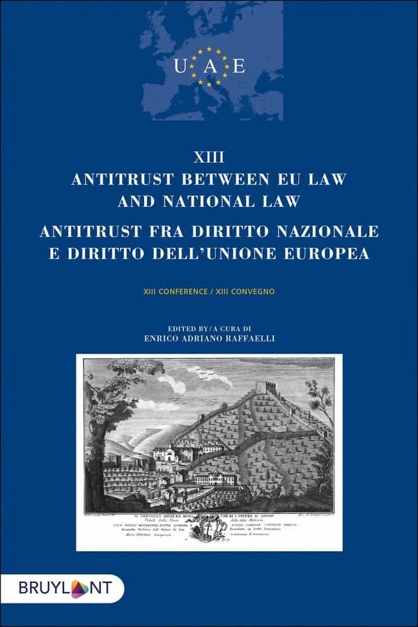 XIII Antitrust between EU law and national law : XIII conference [24-25 may 2018, Treviso]