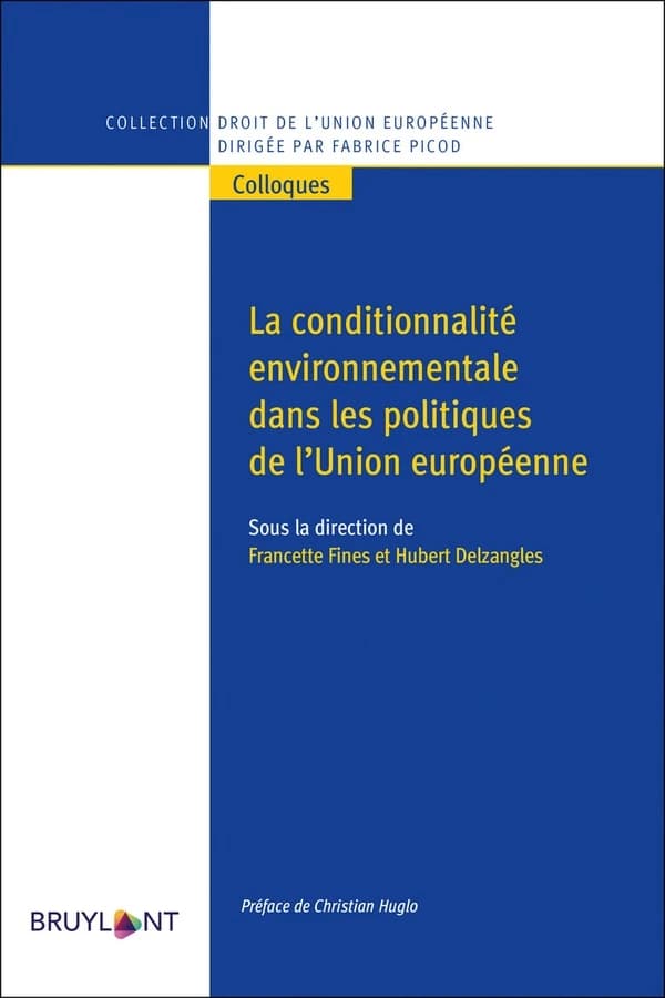 La conditionnalité environnementale dans les politiques de l'Union européenne : [colloque, Bordeaux, 22 octobre 2015]