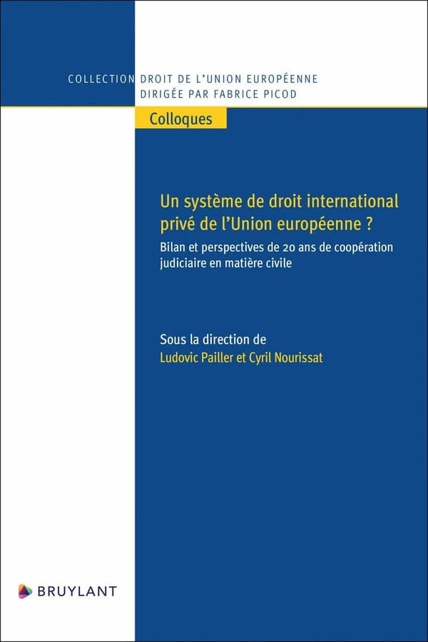 Un système de droit international privé de l'Union européenne ? : [bilan et perspectives de 20 ans de coopération judiciaire en matière civile]