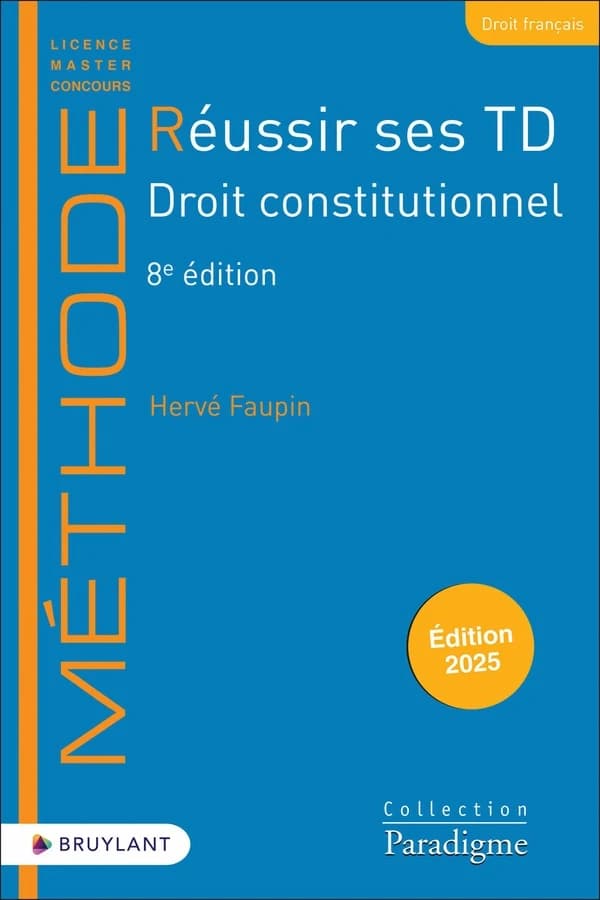 Réussir ses TD : droit constitutionnel (7e éd., 2024) Hervé Faupin