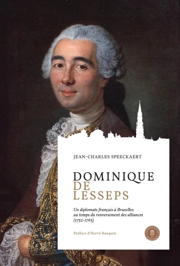 Dominique de Lesseps : un diplomate français à Bruxelles au temps du renversement des alliances (1752-1765)