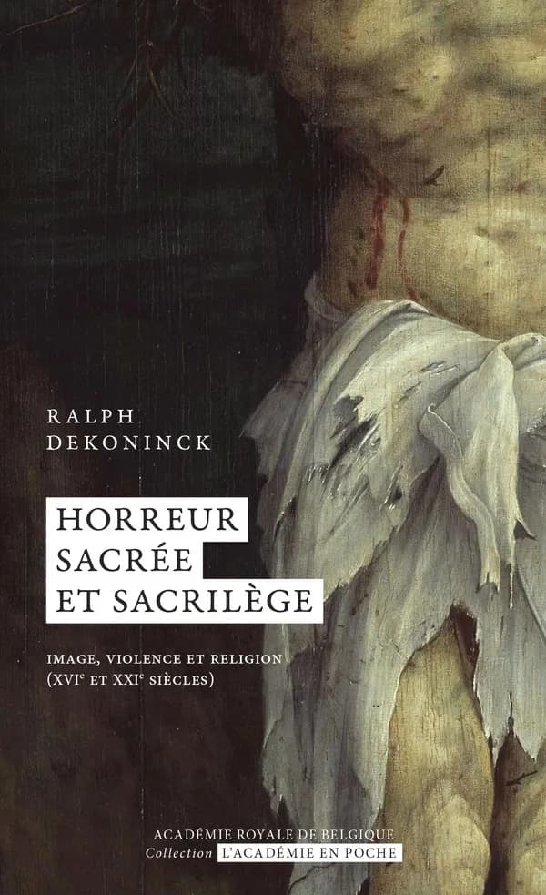 Horreur sacrée et sacrilège : image, violence et religion (XVIe et XXIe sièles)