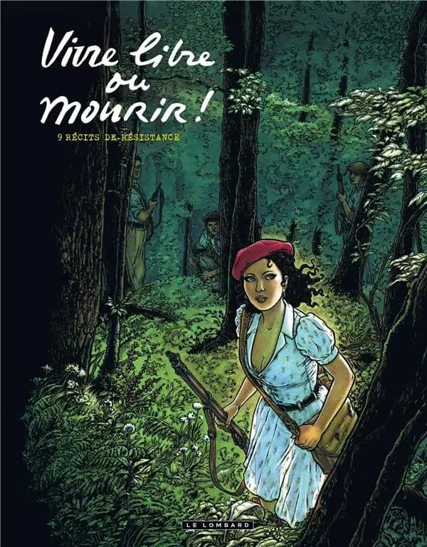 Vivre libre ou mourir ! : 9 récits de Résistance