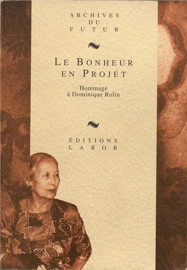 Le bonheur en projet : hommage à Dominique Rolin